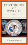 Descendants of Waverley: Romancing History in Contemporary Historical Fiction